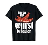 Bratwurst - I'm on my sausage behavior - Food Witz T-Shirt