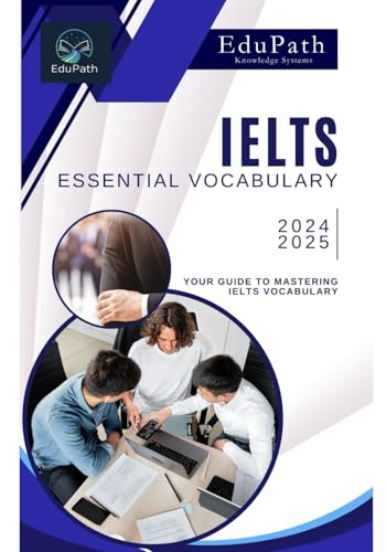 Essential Vocabulary for the IELTS 2024 - 2025 (The IELTS Prep Series)