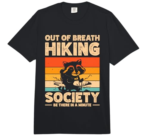 Out of Breath Hiking Society Be There in A Minute Raccoon Comfort Colors Adult Heavyweight T-Shirt
