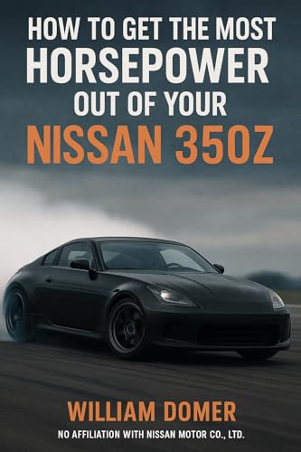 How to get the most horsepower out of your Nissan 350z (How to get the...