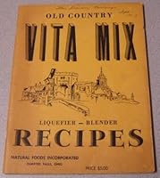 Old Country Vita Mix Liquefier - Blender Recipes B008N0B3I2 Book Cover