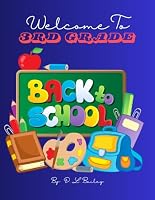 "Welcome to 3rd Grade - Back to School Activities Workbook"!: This comprehensive workbook is designed to engage third graders with a variety of fun ... that span multiple subjects and skills. B0D7Q3SDN4 Book Cover