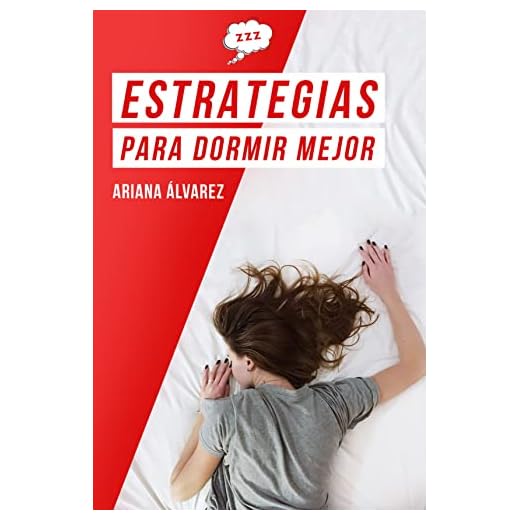Estrategias para dormir mejor: Cómo lograr un mejor descanso con técnicas, cambio de hábitos, y ejercicios que logren que tengas un sueño profundo y reparador (Salud y belleza nº 3)