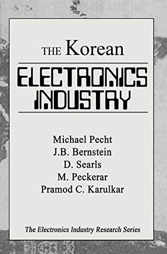 The Korean Electronics Industry (The Electronics Industry Research Series) (English Edition) - Pecht, Michael