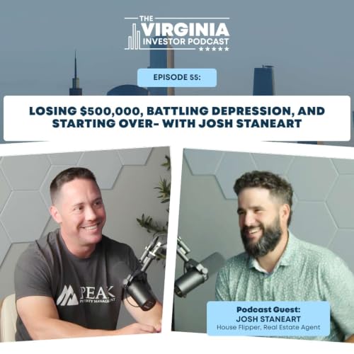 EP55:Losing $500,000, Battling Depression, And Starting Over- with Josh Staneart