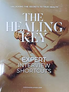 Paperback Unlocking the Secrets to True Health: The Healing Key: Expert Interview Shortcuts Book
