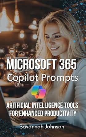 Microsoft 365 Copilot Prompts: AI Tools for Enhanced Productivity