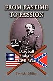 From Pastime to Passion : Baseball and the Civil War