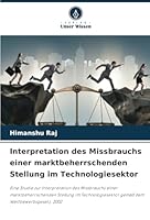 Interpretation des Missbrauchs einer marktbeherrschenden Stellung im Technologiesektor (German Edition) 6208667747 Book Cover