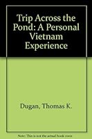 Trip Across the Pond: A Personal Vietnam Experience 187834210X Book Cover