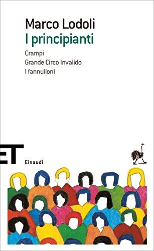 I principianti: Crampi - Grande Circo Invalido - I fannulloni (Einaudi tascabili. Scrittori)