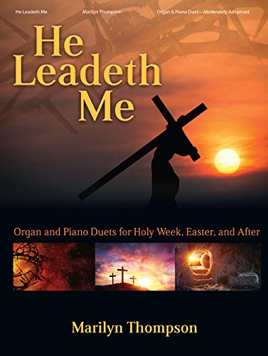 He Leadeth Me - Organ & Piano Duet Collection: Organ and Piano Duets for Holy Week, Easter, and After