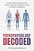 Pathophysiology Decoded: Essential Disease Mechanisms Made Simple  For Students, Nurses and Medical Beginners (The Decoded Medical Series)