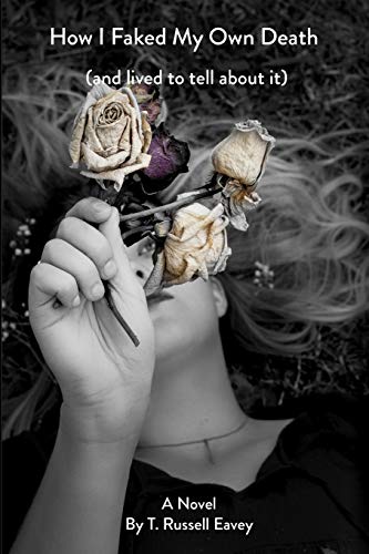How I Faked My Own Death: (and lived to tell about it)