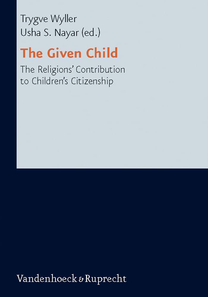 Buy The Given Child: The Religions' Contributions to Children's Citizenship: 2 (Research in Contemporary Religion, 2) — BookShops.in