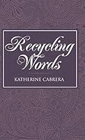Recycling Words 1458218538 Book Cover