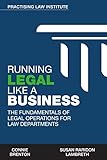 Running Legal Like a Business: The Fundamentals of Legal Operations for Law Departments (English Edition)