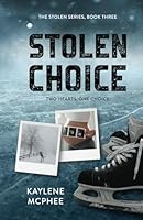 Stolen Choice: Two Hearts, One Choice (Stolen Series) 1738355470 Book Cover