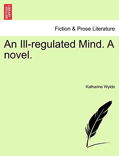 An Ill-Regulated Mind. a Novel.