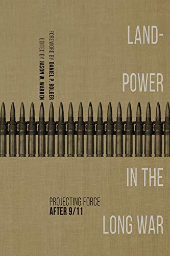 Landpower in the Long War: Projecting Force After 9/11 (AUSA Books)