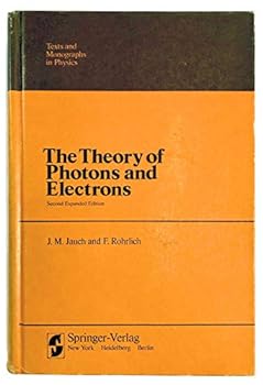 Hardcover The Theory of Photons and Electrons. The Relativistic Quantum Field Theory of Charged Particles with Spin One-half (Texts and Monographs in Physics) Book