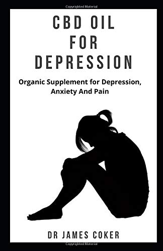 CBD OIL FOR DEPRESSION: Organic supplement for depression,anxiety and pain