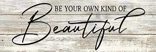 Be your own kind of Beautiful Farmhouse Rustic Looking Home Decor Wood Sign Gift 8x24 Wood Sign B3-08240062005