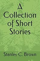 A Collection of Short Stories 1796309567 Book Cover