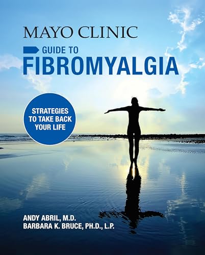 Mayo Clinic Guide to Fibromyalgia: Strategies to Take Back Your Life
