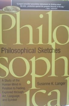 Hardcover Philosophical Sketches: A Study of the Human Mind in Relation to Feeling, Explored Through Art, Language, and Symbol Book