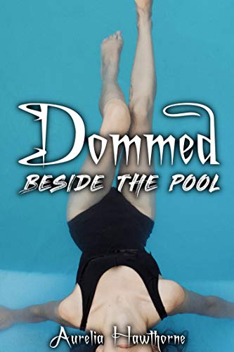 Dommed Beside the Pool (Seeking Submission) (English Edition) - Hawthorne, Aurelia