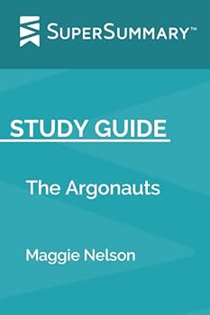 Study Guide: The Argonauts by Maggie Nelson (SuperSummary)