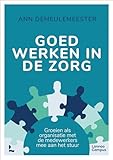  Goed werken in de zorg: groeien als organisatie met de medewerkers mee aan het stuur