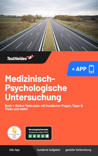 Medizinisch-Psychologische Untersuchung: MPU erfolgreich bestehen. Buch + Online-Testtrainer mit hunderten Fragen, Tipps & Tricks und mehr! (German Edition)