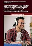 Geprüfte/-r Fachmann/-frau für Versicherungsvermittlung IHK: Vorbereitung auf die IHK-Sachkundeprüfung für die Versicherungsvermittlung nach § 34d Gewerbeordnung