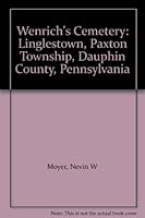 Wenrich's Cemetery: Linglestown, Paxton Township, Dauphin County, Pennsylvania 1558563679 Book Cover
