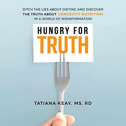 Hungry for Truth by Tatiana Keay MS RD