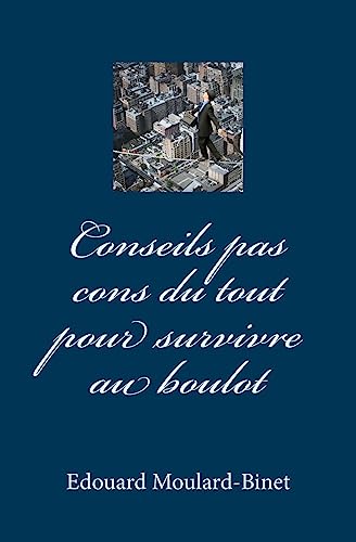 Conseils pas cons du tout pour survivre au boulot (French Edition)