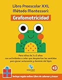 Libro Preescolar XXL – Método Montessori: Grafomotricidad: Para niños de 3 a 5 años con actividades a color que despiertan los sentidos para ganar autonomía y dominio del lápiz