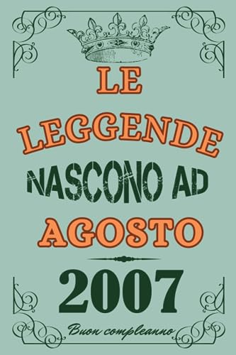 Le leggende Nascono Ad Agosto 2007: Idea Regalo di compleanno 16 anni originale per ragazze e ragazzi / Quaderno a righe"
