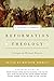 Reformation Theology: A Systematic Summary