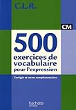 CLR 500 exercices de vocabulaire pour l'expression CM - Corrig&Atilde;&copy;s - Ed.2011 (French Edition)