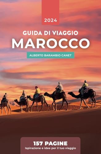 GUIDA SUL MAROCCO IN 157 PAGINE: Ispirazione e idee per il tuo viaggio in Marocco