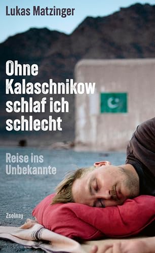 Ohne Kalaschnikow schlaf ich schlecht: Reiseroman