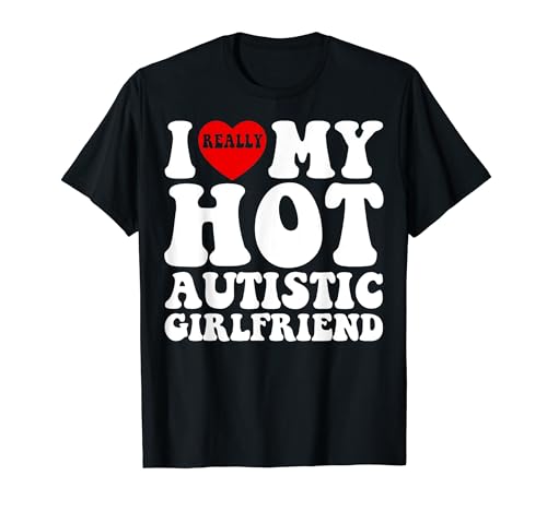 Heart GF I Love My Hot Autistic Girlfriend Couple Matching T-Shirt