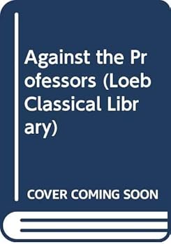 Hardcover Against the Professors (Loeb Classical Library) Book