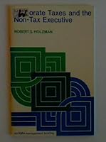 Corporate taxes and the non-tax executive 0814421873 Book Cover