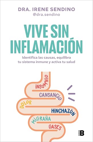 Vive sin inflamación: Identifica las causas, equilibra tu sistema inmune y activa tu salud