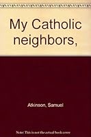 My Catholic Neighbors (My Catholic Neighbours) B00087LYGY Book Cover