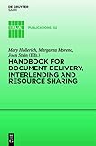 Handbook for Document Delivery, Interlending and Resource Sharing (IFLA Publications) - Herausgeber: Mary Hollerich, Margarita Moreno, Joan Stein 